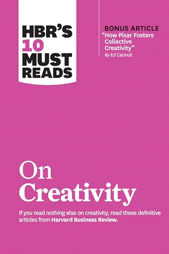 HBR's 10 Must Reads on Creativity (with bonus article "How Pixar Fosters Collective Creativity" By Ed Catmull) von Harvard Business Review Press